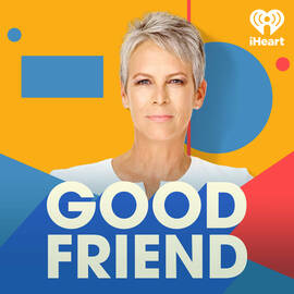 Thumbnail for Good Friend with Jamie Lee Curtis Podcast