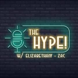 Thumbnail for The HYPE! with Elizabethany and Zac Podcast