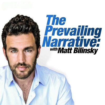 The Prevailing Narrative with Matt Bilinsky