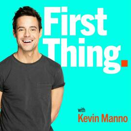 Thumbnail for FIRST THING with Kevin Manno Podcast