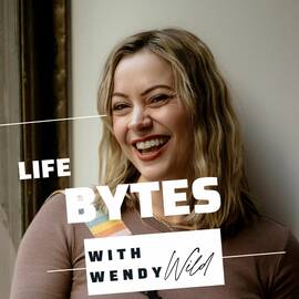 Thumbnail for Life Bytes with Wendy Wild Podcast