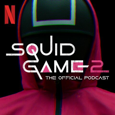 Squid Game: The Official Podcast