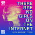 There Are No Girls on the Internet