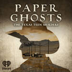 Thumbnail for Paper Ghosts: The Texas Teen Murders Podcast
