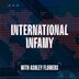 International Infamy with Ashley Flowers