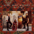 Wine, Beer, Whiskey