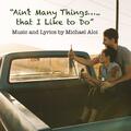 Ain't Many Things That I Like to Do