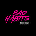 Bad Habits [MEDUZA Remix]
