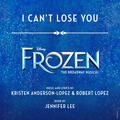 I Can't Lose You [From "Frozen: The Broadway Musical"]