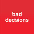 Bad Decisions