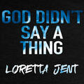 God Didn't Say a Thing