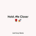 Hold Me Closer [Joel Corry Remix]