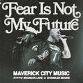 Fear is Not My Future [Radio Version]