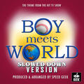 Boy Meets World Main Theme (From "Boy Meets World") [Slowed Down]