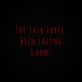 The Task Force Been Lacing Goonz
