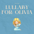 Lullaby For Olivia