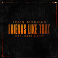 Friends Like That (feat. Jason Aldean)
