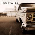 I Gotta Fly