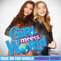 Take On the World [From "Girl Meets World"/Summer Remix/Music from the TV Series]