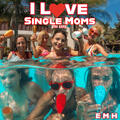 I Love Single Moms the Song