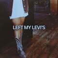 LEFT MY LEVI'S