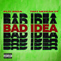 Bad Idea feat. That Mexican OT