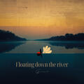 Floating down the river