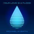 Your Love Is A Flood