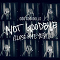 Not Goodbye (Close My Eyes)