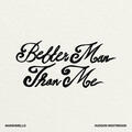 Better Man Than Me