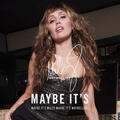 Maybe It's