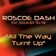 All The Way Turnt Up by Roscoe Dash