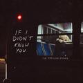 If I Didn't Know You