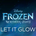 Let It Glow [From "Frozen Northern Lights"]