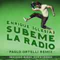 SUBEME LA RADIO [Paolo Ortelli Remix]