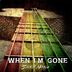 When I'm Gone