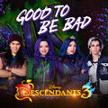 Good to Be Bad [From "Descendants 3"/Soundtrack Version]