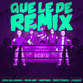 Que Le De [Remix]