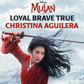 Loyal Brave True [From "Mulan"/Soundtrack Version]