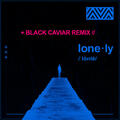 Lonely [Black Caviar Remix]