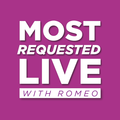 Most Requested Live with Romeo