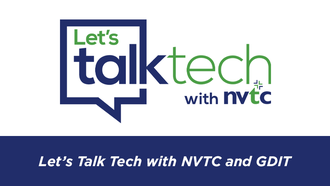 Episode 11 - Let's Talk Tech with NVTC and GDIT