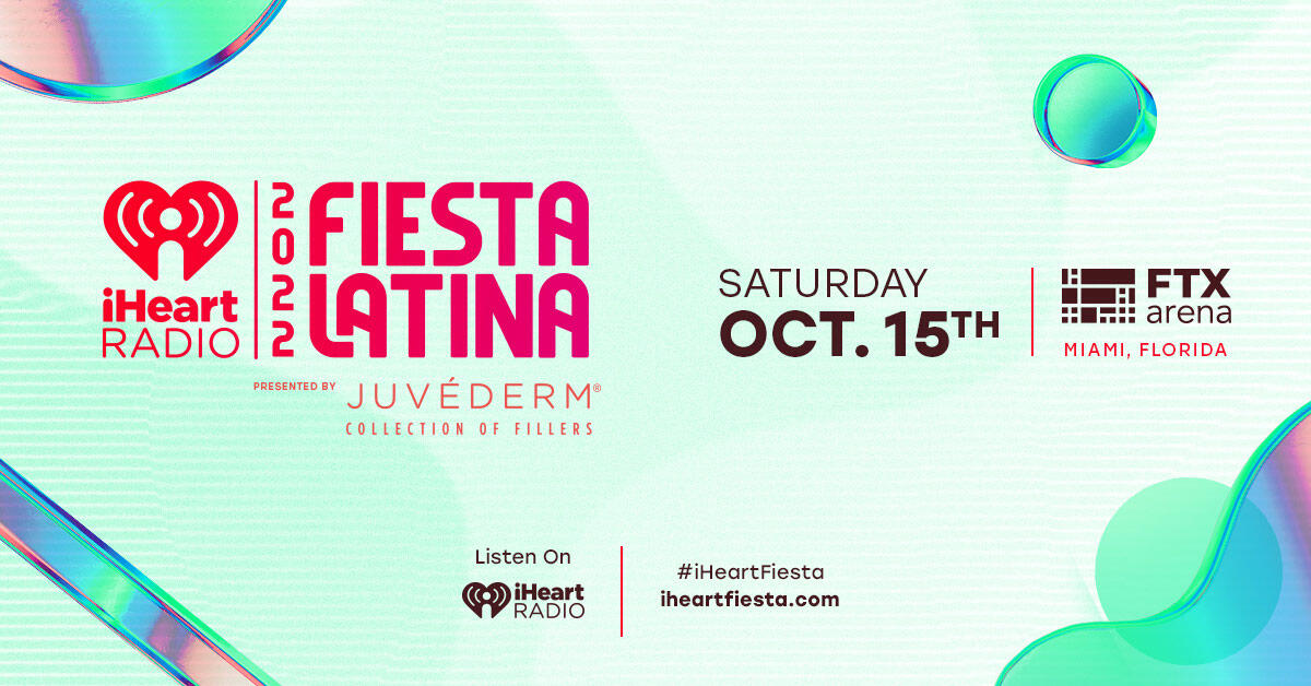 iHeartRadio Fiesta Latina Presented by The JUVÉDERM® Collection of Fillers