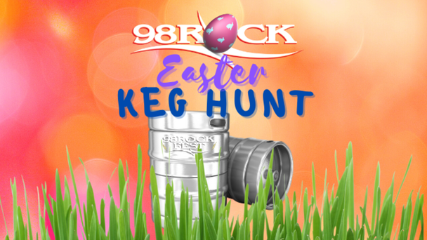 98ROCKFEST Easter Keg Hunt Is On!!!!