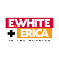 E. White & Erica In The Morning