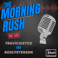 The Morning Rush with Travis Justice and Ross Peterson