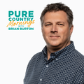Pure Country Mornings with Brian Burton