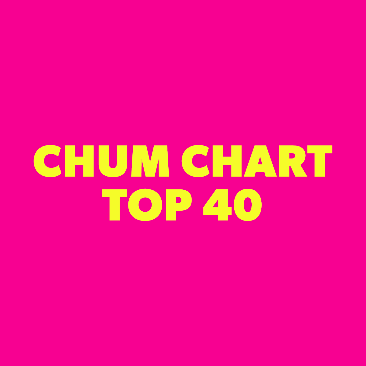 The CHUM CHART TOP 40