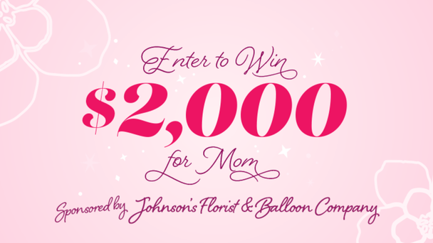 Win Mom $2,000 for Mother's Day!
