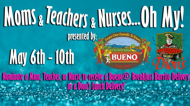 We're Celebrating Moms & Teachers & Nurses With Bueno & Dion's!
